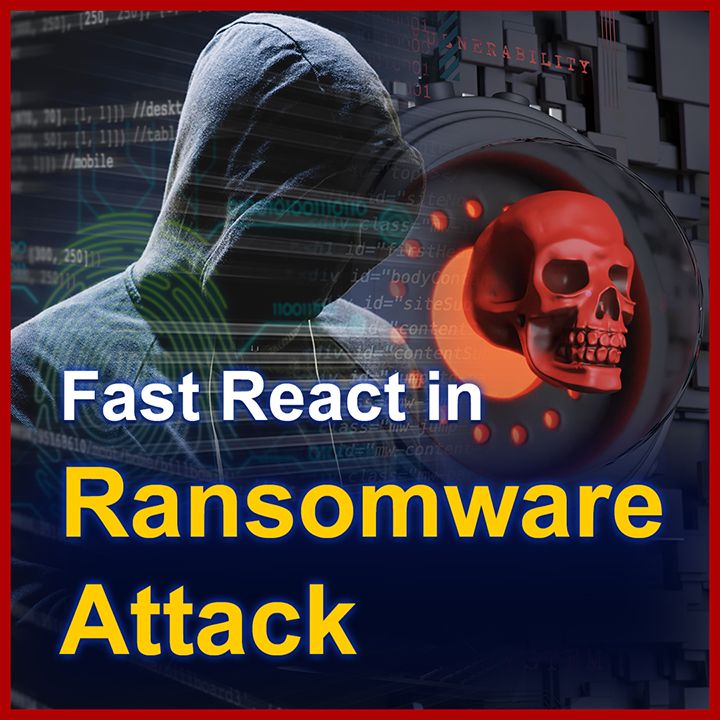 How to Fast React in Ransomware Attack?