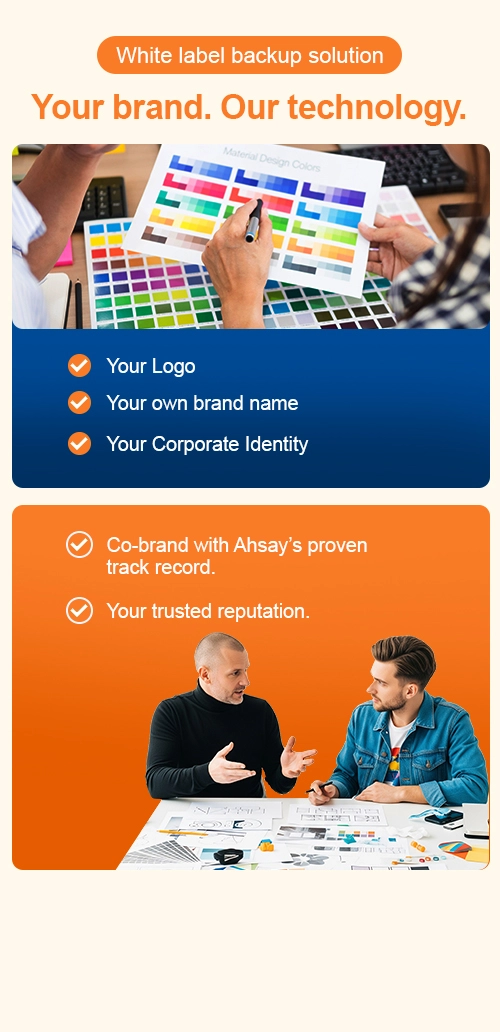 Ahsay offer co-branding services, allowing your custom software to feature your company logo and enhance your company image.